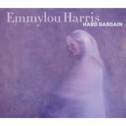Emmylou Harris : Hard Bargain